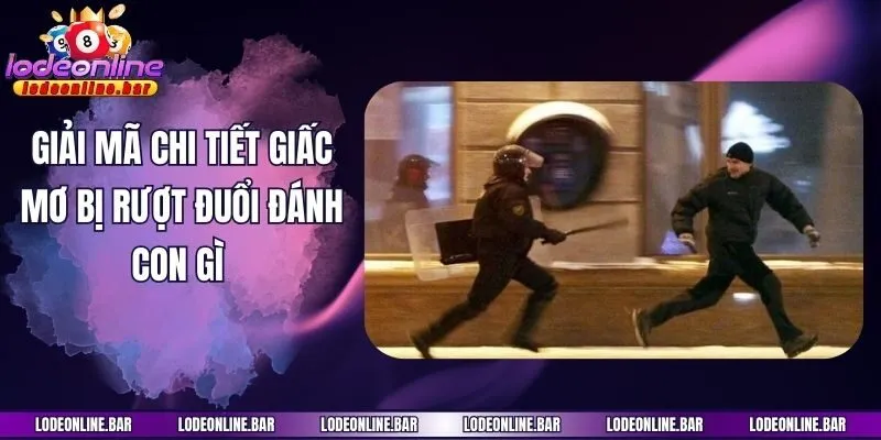 Giải mã chi tiết giấc mơ bị rượt đuổi đánh con gì 