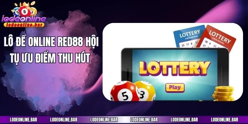 Lô đề online Red88 hội tụ ưu điểm thu hút
