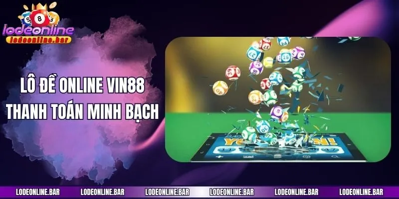 Lô đề online Vin88 thanh toán minh bạch