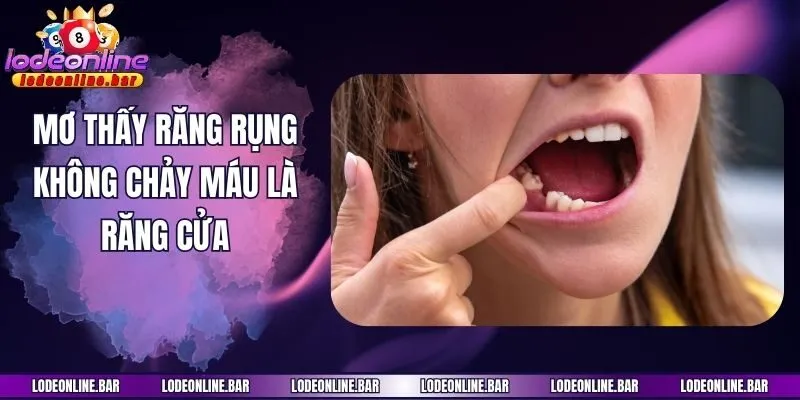 Mơ thấy răng rụng không chảy máu là răng cửa