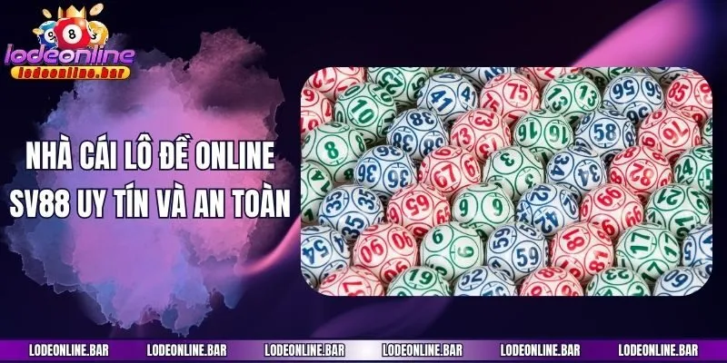 Nhà cái lô đề online SV88 uy tín và an toàn