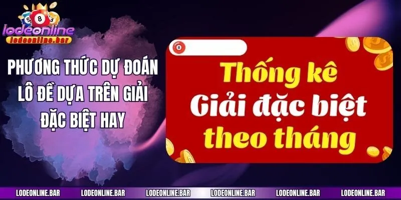 Phương thức dự đoán lô đề dựa trên giải đặc biệt hay