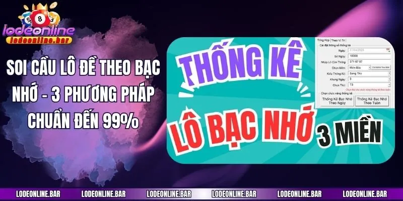 Soi Cầu Lô Đề Theo Bạc Nhớ - 3 Phương Pháp Chuẩn Đến 99%