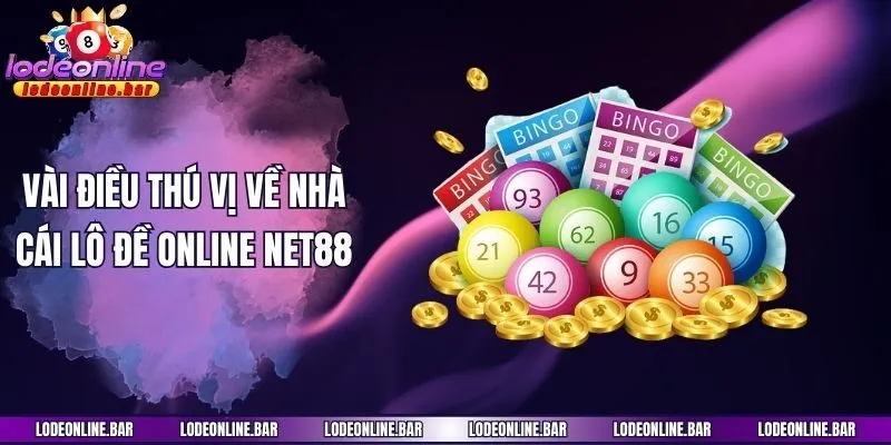 Vài điều thú vị về nhà cái lô đề online Net88